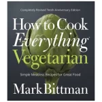 How To Cook Everything Vegetarian: Completely Revised Tenth Anniversary Edition