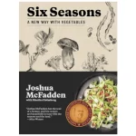 Six Seasons: A New Way with Vegetables - A Culinary Journey Through the Year